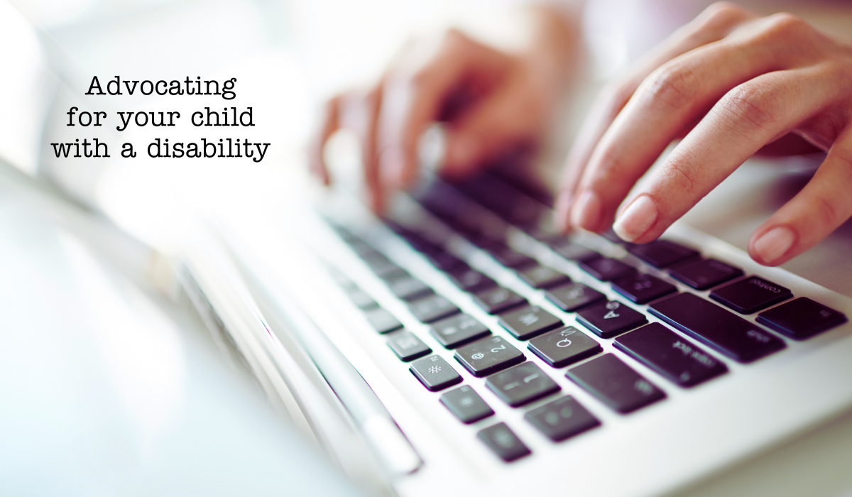 photo of hands typing on a laptop, text overlay reads Advocating for your child with a disability